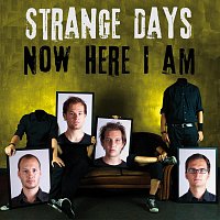 Strange Days – Now Here I Am