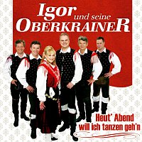 Igor und seine Oberkrainer – Heut' Abend will ich tanzen geh'n