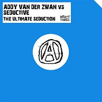 Seductive & Addy Van Der Zwan – The Ultimate Seduction (Remixes)