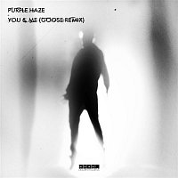 Purple Haze – You & Me (Goose Remix)