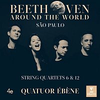 Quatuor Ébene – Beethoven Around the World: Sao Paulo, String Quartets Nos 6 & 12