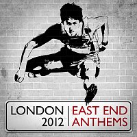 Různí interpreti – East End Anthems - London 2012