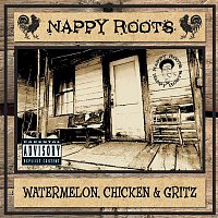 Nappy Roots – Watermelon, Chicken & Gritz [U.S. Explicit Version]