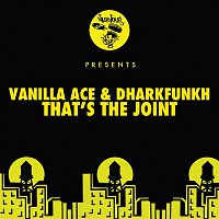 Vanilla Ace, dharkfunkh – That's The Joint
