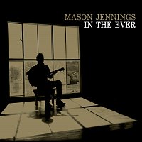 Mason Jennings – In The Ever