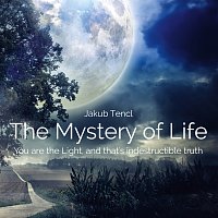 Dr. Jakub Tencl – The Mystery of Life: You are the Light, and that's indestructible truth MP3