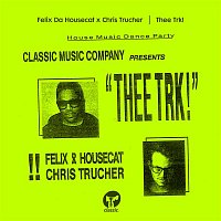 Felix Da Housecat & Chris Trucher – Thee Trk!