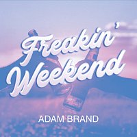 Adam Brand – Freakin' Weekend