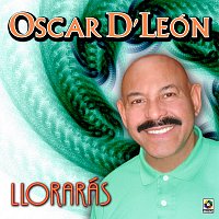 Oscar D'León – Llorarás