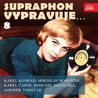 Různí interpreti – Supraphon vypravuje...8 (Konrád, Čapek, Horníček, Bezouška, Tomeček) MP3