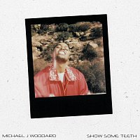 Michael J Woodard – show some teeth