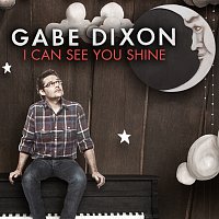 Gabe Dixon – I Can See You Shine [Radio Edit]