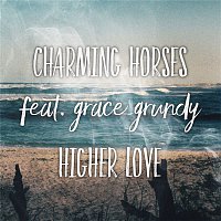 Charming Horses, Grace Grundy – Higher Love (Original Mix)