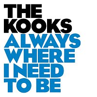 The Kooks – Always Where I Need To Be