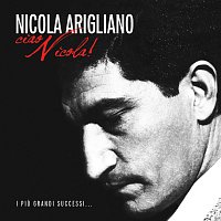 Nicola Arigliano – Ciao Nicola! - I Piu Grandi Successi...