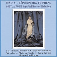 Gretl & Franz – Maria - Konigin des Friedens