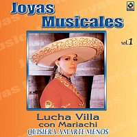 Joyas Musicales: Con Mariachi, Vol. 1 – Quisiera Amarte Menos