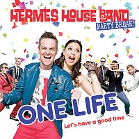 Hermes House Band – One Life (Let's Have A Good Time)