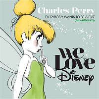 Charles Perry – Ev'rybody Wants To Be A Cat [From "The Aristocats"]
