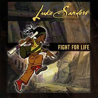 Sanders, Luke – Fight For Life