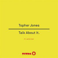 Topher Jones, Katie Sky – Talk About It