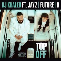DJ Khaled, JAY-Z, Future & Beyoncé – Top Off