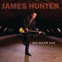 James Hunter – The Hard Way