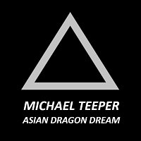 MICHAEL TEEPER – Asian dragon dream