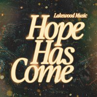 Lakewood Music – Hope Has Come