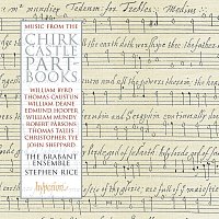 The Brabant Ensemble, Stephen Rice – Music from the Chirk Castle Part-Books: Devotional Works from the Tudor Period