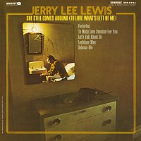 Jerry Lee Lewis – She Still Comes Around (To Love What's Left Of Me)