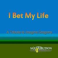 Saxtribution – I Bet My Life - A Tribute to Imagine Dragons