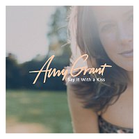 Amy Grant – Say It With A Kiss