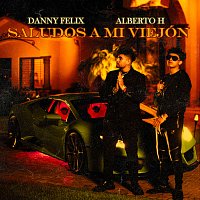 Danny Felix, Alberto H – Saludos A Mi Viejón