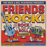 The Rock and Roll Playhouse – FRIENDS ROCK!