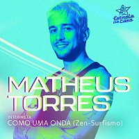 Matheus Torres – Como Uma Onda (Zen Surfismo)