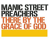 Manic Street Preachers – There By The Grace Of God