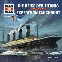 Was Ist Was – 57: Die Reise der Titanic / Expedition Tauchboot