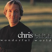 Chris Eaton – Wonderful World