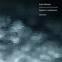 Saskia Lankhoorn – Kate Moore: Dances And Canons