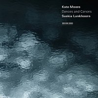 Saskia Lankhoorn – Kate Moore: Dances and Canons
