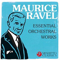 Various  Artists – Maurice Ravel - Essential Orchestral Works