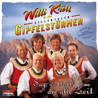 Willi Kroll & die Zillertaler Gipfelsturmer – Sag, wo bleibt die alte Zeit