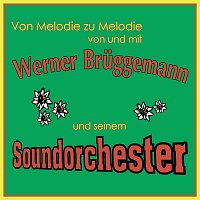 Werner Bruggemann und sein Soundorchester – Von Melodie zu Melodie