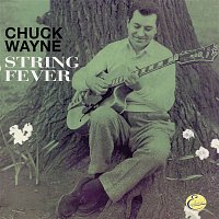 Chuck Wayne – String Fever (Expanded Edition)
