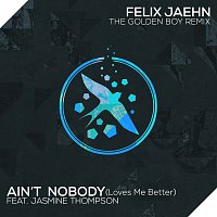 Ain't Nobody (Loves Me Better) [The Golden Boy Remix]