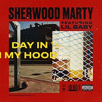 Sherwood Marty – Day In My Hood (feat. Lil Baby)