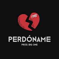 FMK – Perdóname