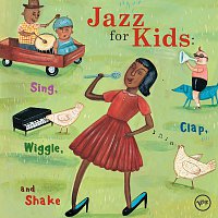 Různí interpreti – Jazz For Kids: Sing, Clap, Wiggle, And Shake