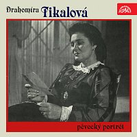 Drahomíra Tikalová – Pěvecký portrét Drahomíry Tikalové